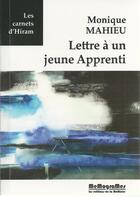 Couverture du livre « Lettre à un jeune apprenti » de Monique Mahieu aux éditions Memogrames