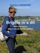 Couverture du livre « Brigitte m'a dit » de Christian Carpentier aux éditions Brigitte Du Castel