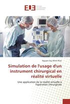 Couverture du livre « Simulation de l'usage d'un instrument chirurgical en realite virtuelle » de Minh Phan Nguyen Duy aux éditions Editions Universitaires Europeennes