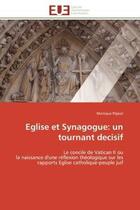 Couverture du livre « Eglise et synagogue: un tournant decisif - le concile de vatican ii ou la naissance d'une reflexion » de Pepiot Monique aux éditions Editions Universitaires Europeennes