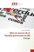 Couverture du livre « Mise en oeuvre de la fiscalité provinciale en RD Congo » de Laurent Ngoy Ndjibu aux éditions Editions Universitaires Europeennes