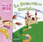 Couverture du livre « Missy Mila Raconte ; La Princesse Cachée » de Carbon Pascal et Pascale Genestine aux éditions Averbode