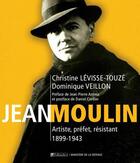 Couverture du livre « Jean Moulin ; artiste, préfet, résistant » de Christine Levisse-Touze et Dominique Veillon aux éditions Tallandier