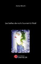 Couverture du livre « Les belles-de-nuit s'ouvrent à Noël » de Michel Bellin aux éditions Chapitre.com