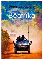 Couverture du livre « Beafrika » de Denis Lacouture aux éditions Le Lys Bleu