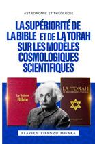 Couverture du livre « La Supériorité de la Bible et de la Torah sur les modèles cosmologiques scientifiques » de Flavien Phanzu Mwaka aux éditions Librinova