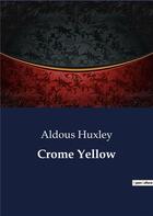 Couverture du livre « Crome Yellow » de Aldous Huxley aux éditions Culturea
