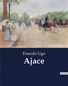 Couverture du livre « Ajace » de Ugo Foscolo aux éditions Culturea
