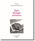 Couverture du livre « Petite lithologie amoureuse » de Pierre Gondran Dit Remoux aux éditions Les Petites Allees