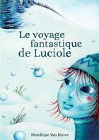 Couverture du livre « Le voyage fantastique de Luciole » de Penellope Van Haver aux éditions Verte Plume
