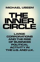 Couverture du livre « The Inner Circle: Large Corporations and the Rise of Business Politica » de Useem Michael aux éditions Oxford University Press Usa