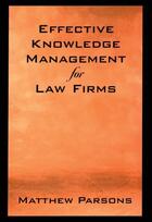 Couverture du livre « Effective Knowledge Management for Law Firms » de Parsons Matthew aux éditions Oxford University Press Usa