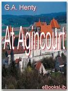 Couverture du livre « At Agincourt » de G.A. Henty aux éditions Ebookslib