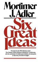 Couverture du livre « Six Great Ideas » de Adler Mortimer J aux éditions Touchstone