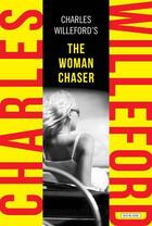 Couverture du livre « The Woman Chaser » de Charles Willeford aux éditions Overlook