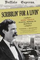 Couverture du livre « Scribblin' for a Livin': Mark Twain's Pivotal Period in Buffalo » de Reigstad Thomas J aux éditions Prometheus Books