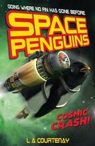 Couverture du livre « Space Penguins Cosmic Crash » de Lucy Courtenay aux éditions Little Tiger Press