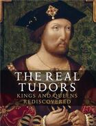 Couverture du livre « The real tudors kings and queens rediscovered » de Cooper Tarnya aux éditions National Portrait Gallery