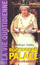Couverture du livre « La vie quotidienne à Buckingham Palace sous Elisabeth II » de Bertrand Meyer-Stabley aux éditions Hachette Litteratures