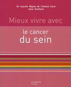 Couverture du livre « Mieux vivre avec le cancer du sein » de Laurent Mignot et Anne Eveillard aux éditions Hachette Pratique