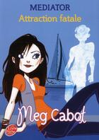 Couverture du livre « Mediator t.5 ; attraction fatale » de Meg Cabot aux éditions Le Livre De Poche Jeunesse