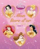 Couverture du livre « Mon livre d'or princesses t.2 » de Disney aux éditions Disney Hachette