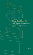 Couverture du livre « Les agences de la précarité » de Sebastien Chauvin aux éditions Seuil