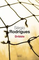 Couverture du livre « Dribble » de Sergio Rodrigues aux éditions Seuil