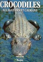 Couverture du livre « Crocodiles, Alligators Et Caimans » de Rossi aux éditions Bordas