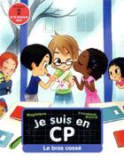 Couverture du livre « Je suis en CP t.8 : le bras cassé » de Emmanuel Ristord et Magdalena aux éditions Pere Castor