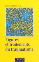 Couverture du livre « Figures et traitements du traumatisme » de Francois Marty aux éditions Dunod