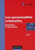 Couverture du livre « Les personnalités criminelles ; évaluation et prévention » de Catherine Blatier aux éditions Dunod