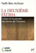 Couverture du livre « La deuxième Fâtiha ; l'Islam et la pensée des droits de l'homme » de Yahd Ben Achour aux éditions Puf