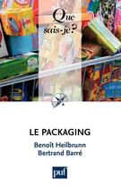 Couverture du livre « Le packaging » de Bertrand Barre et Benoit Heilbrunn aux éditions Que Sais-je ?