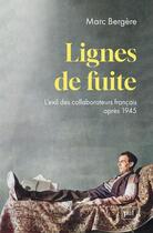 Couverture du livre « Lignes de fuite : L'exil des collaborateurs françias après 1945 » de Marc Bergere aux éditions Puf