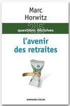 Couverture du livre « L'avenir des retraites » de Marc Horwitz aux éditions Armand Colin