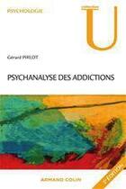 Couverture du livre « Psychanalyse des addictions (2e édition) » de Gérard Pirlot aux éditions Armand Colin