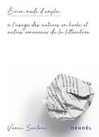 Couverture du livre « Ecrire, mode d'emploi - a l'usage des auteurs en herbe et autres amoureux de la litterature » de Santoni Vanni aux éditions Denoel