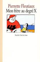 Couverture du livre « Mon frere au degre x » de Fleutiaux Pierrette aux éditions Ecole Des Loisirs