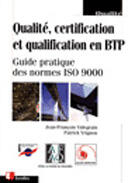 Couverture du livre « Qualité, certification et qualification en BTP : Guide pratique des normes ISO 9000 » de Jean-Franc Videgrain et Patrick Vrignon aux éditions Eyrolles