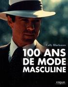 Couverture du livre « 100 ans de mode masculine » de Cally Blackman aux éditions Eyrolles