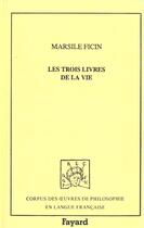 Couverture du livre « Les trois livres de la vie » de Marsile Ficin aux éditions Fayard