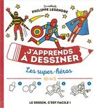Couverture du livre « J'apprends à dessiner : les super héros » de Philippe Legendre aux éditions Fleurus