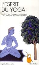 Couverture du livre « L'esprit du yoga » de Yse Tardan-Masquelier aux éditions Albin Michel