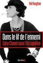 Couverture du livre « Dans le lit de l'ennemi ; Coco Chanel sous l'Occupation » de Hal Vaughan aux éditions Albin Michel