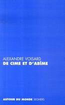 Couverture du livre « De cime et d'abîme » de Alexandre Voisard aux éditions Seghers