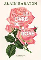 Couverture du livre « Le livre de la rose » de Alain Baraton aux éditions Grasset Et Fasquelle