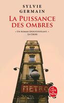 Couverture du livre « La Puissance des ombres » de Sylvie Germain aux éditions Le Livre De Poche