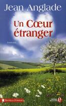 Couverture du livre « Un coeur étranger » de Jean Anglade aux éditions Presses De La Cite