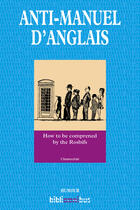 Couverture du livre « Anti-manuel d'anglais » de Laurent Berman et Chanteclair aux éditions Omnibus